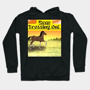 Keep Trotting On Hoodie